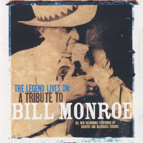 The Legend Lives On: A Tribute To Bill Monroe
