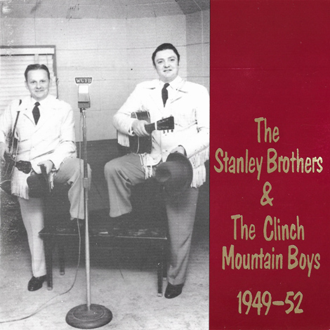 The Stanley Brothers & The Clinch Mountain Boys 1949-52