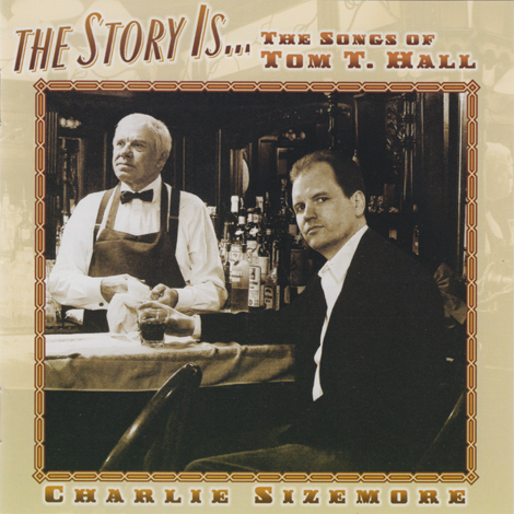Charlie Sizemore - The Story Is... The Songs Of Tom T. Hall
