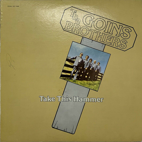 The Goins Brothers - Take This Hammer